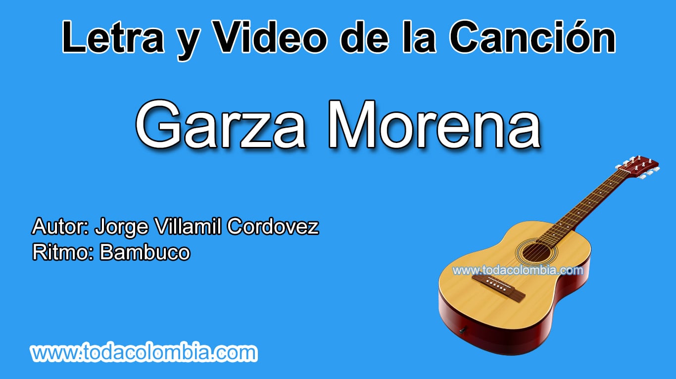 Garza Morena: Letra de la Canción Garza Morena de Jorge Villamil Cordovez