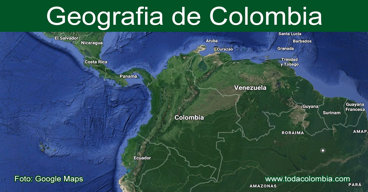 Geografía De Colombia Información Detallada De La Geografía Colombiana